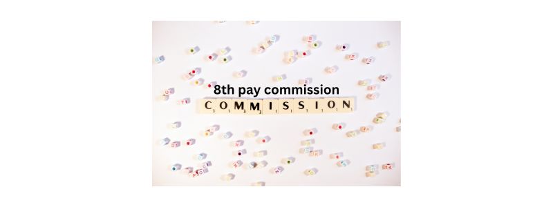 8th pay commission: नई सैलरी और पेंशन 2026 2 8th pay commission